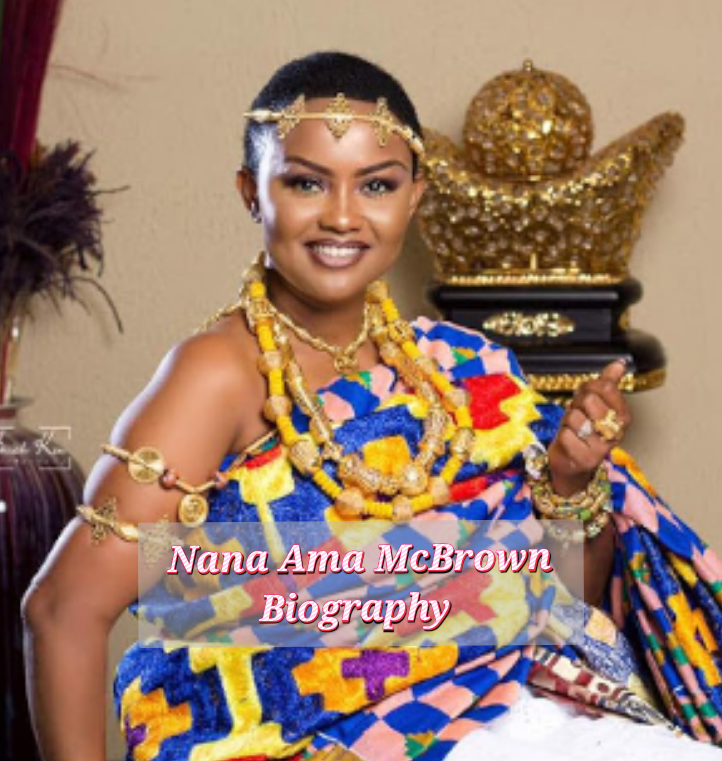 Nana Ama McBrown Biography