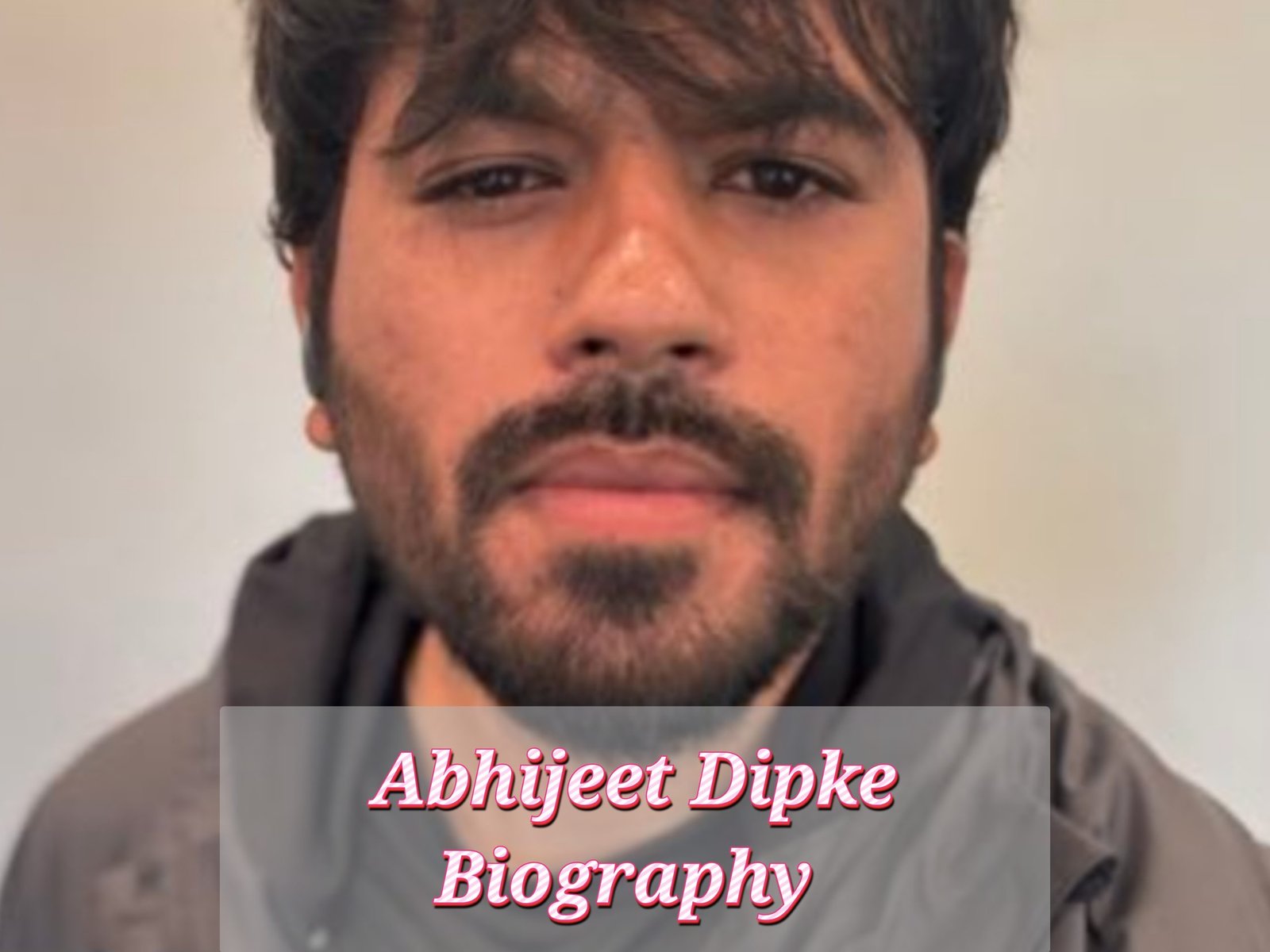 Abhijeet Dipke Biography