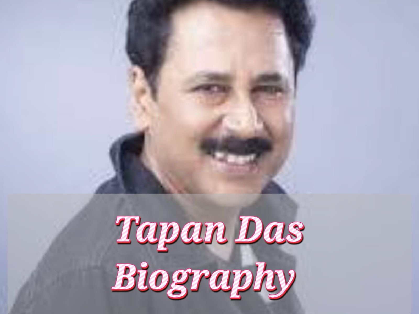 Tapan Das Biography