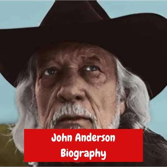 John Anderson Biography: Age, Songs, Career, Wife and Legacy