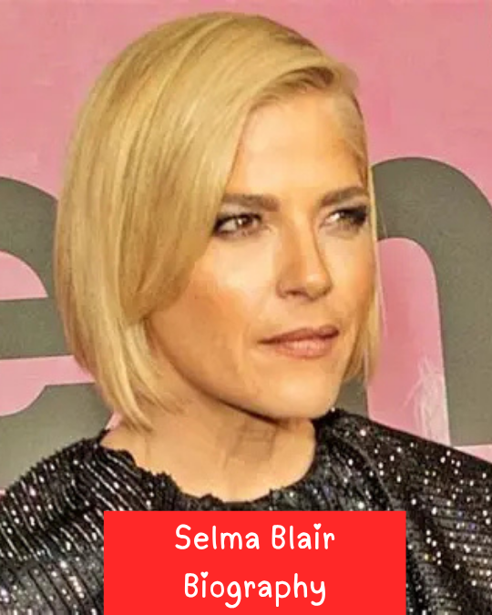 Selma Blair Biography: Age, Career, Movies, Son, Health and Life Story